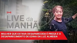 LIVE MATINAL #35: mulher que estava desaparecida é presa e o desaparecimento de Edina da Luz Almeida