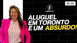 PORQUE O ALUGUEL EM TORONTO NO CANADÁ  ESTA UM ABSURDO? / CAROL PERA / KALOVECAST #127