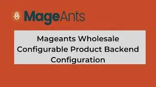 How to Configure Magento 2 Wholesale Configurable Product Extension Backend | MageAnts
