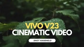 Vivo V23 Cinematic Video | Monsoon Rain Cinematic| Mobile B-Roll | Vivo Cinematic B-Roll