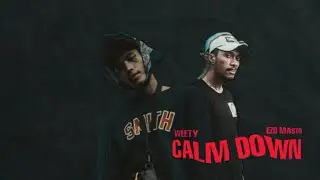 Calm Down - WEETY ft EZD MASTO (Audio)