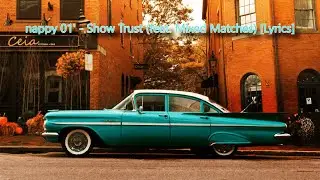 nappy 01' - Show Trust (feat. Mixed Matches) [Lyrics]