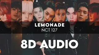 NCT 127 - LEMONADE 8D AUDIO [USE HEADPHONES] + Romanized Lyrics