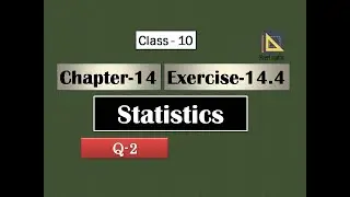 Chapter 14 Exercise 14.4 | Q-2 | Statistics Class 10 Ncert Maths