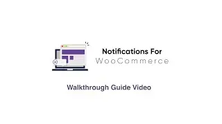 Notifications for WooCommerce | Walkthrough Guide Video