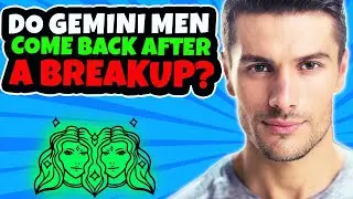 Does a Gemini Man Come Back to an Ex?
