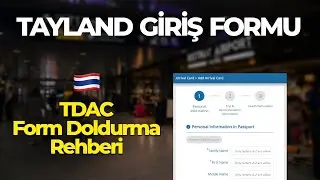 Tayland için TDAC Formu Doldurma Rehberi | 2026 Zorunlu!