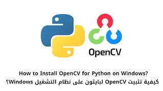 How to Install OpenCV for Python on Windows? 