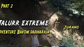 ADVENTURE BAKOM DADIHARJA RANCAH |PART 2