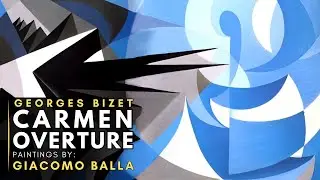 Georges BIZET - Carmen-Overture (Featuring paintings by Giacomo BALLA)