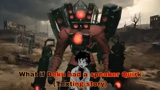 What if deku had a speaker quirk teaser (tts)