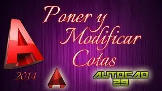 AutoCAD 2014 Poner y Modificar Cotas