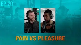 ATG Podcast #20 | Pain vs Pleasure