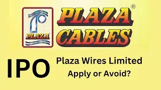 Plaza Wires Limited | IPO Analysis | Apply or avoid?