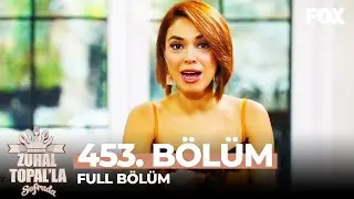 Zuhal Topal'la Sofrada 453. Bölüm