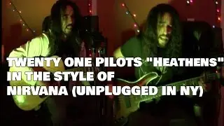 twenty one pilots: Heathens (In the Style of Nirvana Unplugged in NY)