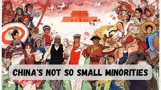 Brief History of Chinas not so Small Ethnic Minorities