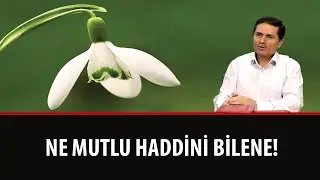 Dr. Ahmet Çolak - Lem'alar - 17. Lem'a - 3. Mesele - Ne Mutlu Haddini Bilene