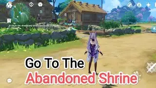 Go To the abandoned shrine northeast of konda village Genshin impact