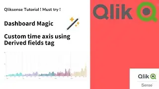 QlikSense Hacks: Create custom time axis in Qliksense