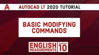 Autocad LT 2020 Tutorial | Basic Modifying Commands