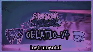 Friday Night Funkin' Corruption+ - Oblatio-V4 (Instrumental) [w/GAMEPLAY]