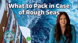 Cruise Confidently:  What to Pack in Case You Encounter Rough Seas