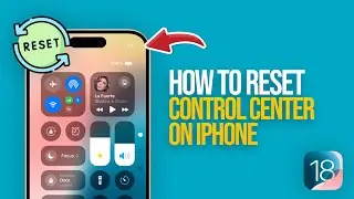 How To RESET Control Center On iPhone (iOS 18)