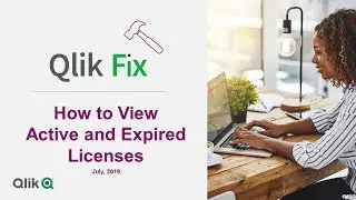 Qlik Fix: How to View Active and Expired Licenses