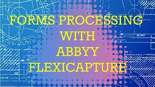 Forms Processing with ABBYY FlexiCapture