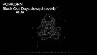 Black Out Days (slowed-reverb)