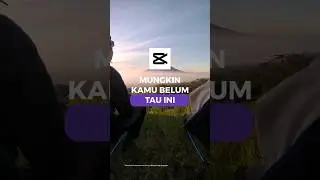 Mungkin Kamu Belum Tau Ini di CapCut