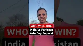 Asia Cup Prediction: India Vs Pakistan Super 4 l 10/09/2023