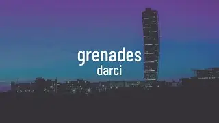 Darci - Grenades (lyrics) (4K)