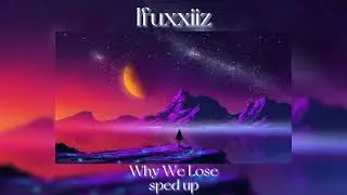 Why We Lose ( sped up )