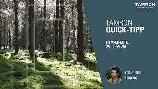 Wie erstellt man einen Superzoom-Filmeffekt? – TAMRON Quick Tipp