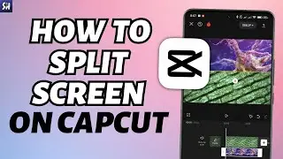 How to Split Screen on CapCut?