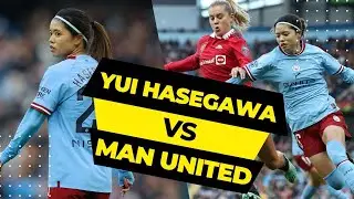 長谷川唯 ほぼパーフェクトゲーム vs マンチェスター・ユナイテッド |長谷川唯 vs マンチェスター・ユナイテッド
