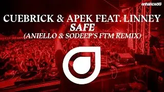 Cuebrick & APEK feat. Linney - Safe (Aniello & Sodeep FTM Remix) [OUT NOW]