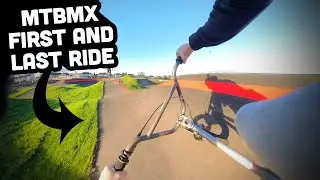 MTBMX First And Last Ride...Maybe