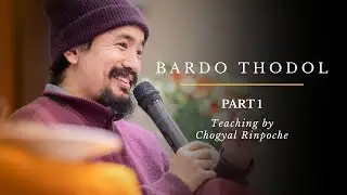 Introduction to Bardo: The Journey Between Death and Rebirth | Teaching by Chogyal Rinpoche | Part 1