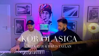 ALI KAYIR & BARIS TAYLAN - Kör Olasıca