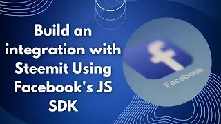 Build An integration With Steemit Using Facebook's JS SDK