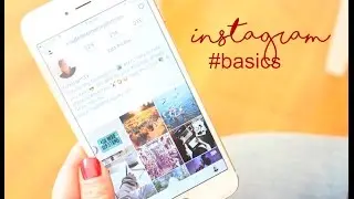 How to Start Your Instagram Account. The Basics