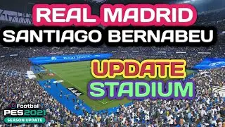 PES 2021 Stadiums  Club Real Madrid Update football Stadiums Santiago Bernabeu 2022