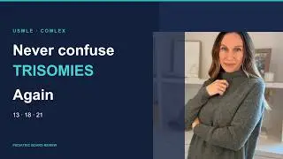 Trisomy 13, 18, 21 — Never Confuse Them Again | USMLE & COMLEX