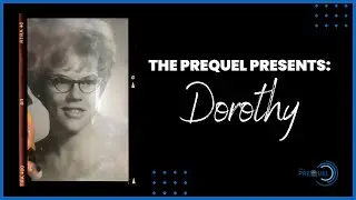 The Prequel Featuring Dorothy