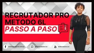 💼 ●Recrutador Pro Método 6L - PASSO A PASSO  2020 - Mariza Maracas
