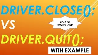 Difference between Driver.Close() and Driver.Quit() with Example