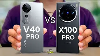 vivo V40 Pro vs vivo X100 Pro | Full Comparison & Price @mobiletechtube